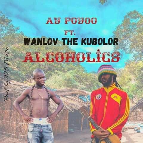 Ay Poyoo ft Wanlov Kubolor - Alcoholics (Prod by 925 Music)
