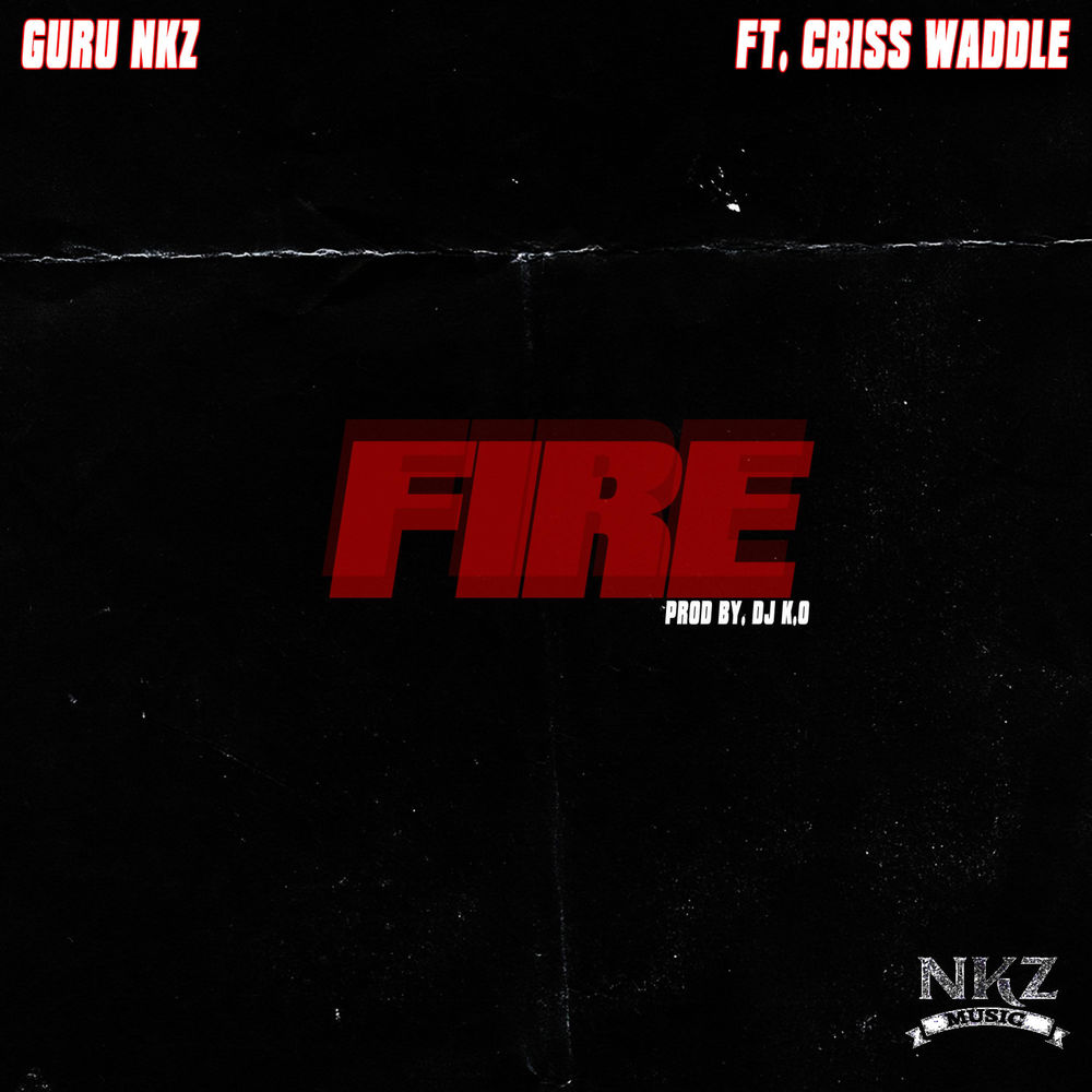 Guru ft Criss Waddle - Fire (Prod by K.O)