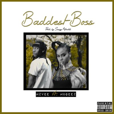 Mzvee ft Mugeez - Baddest Boss (Prod by Saszy Afroshii)