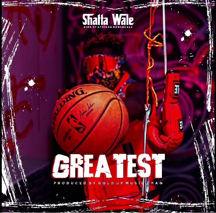 Shatta Wale - Greatest (Prod by Gold Up Music)