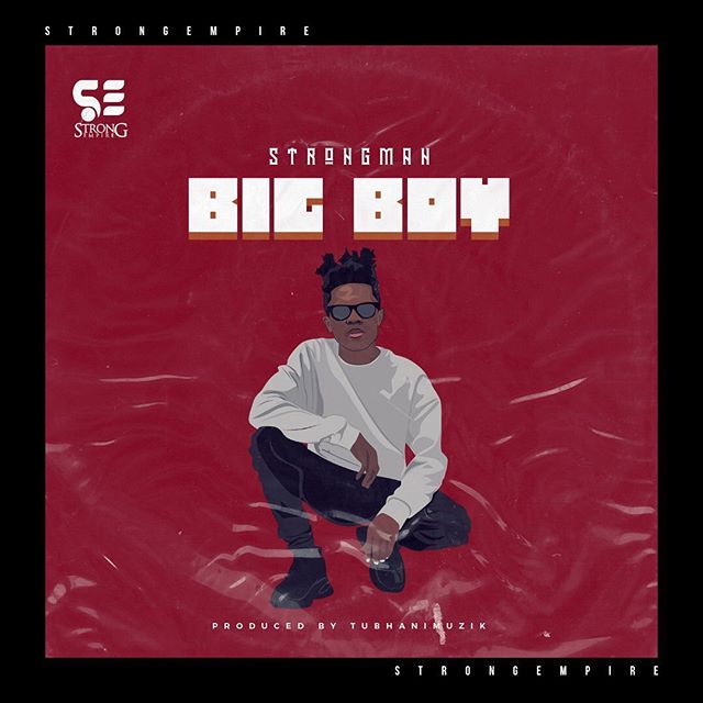 Strongman - Big Boy (Prod by Tubhani Musik)