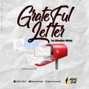 Addi self grateful letter to Shatta Wale 