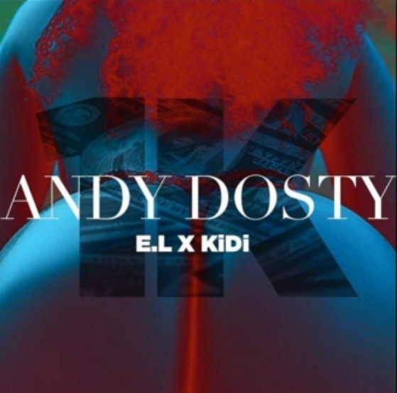 Andy Dosty - 1k ft. KiDi & E.L