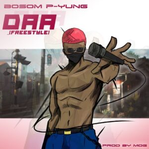 Bosom P-Yung - Daa (Freestyle) 