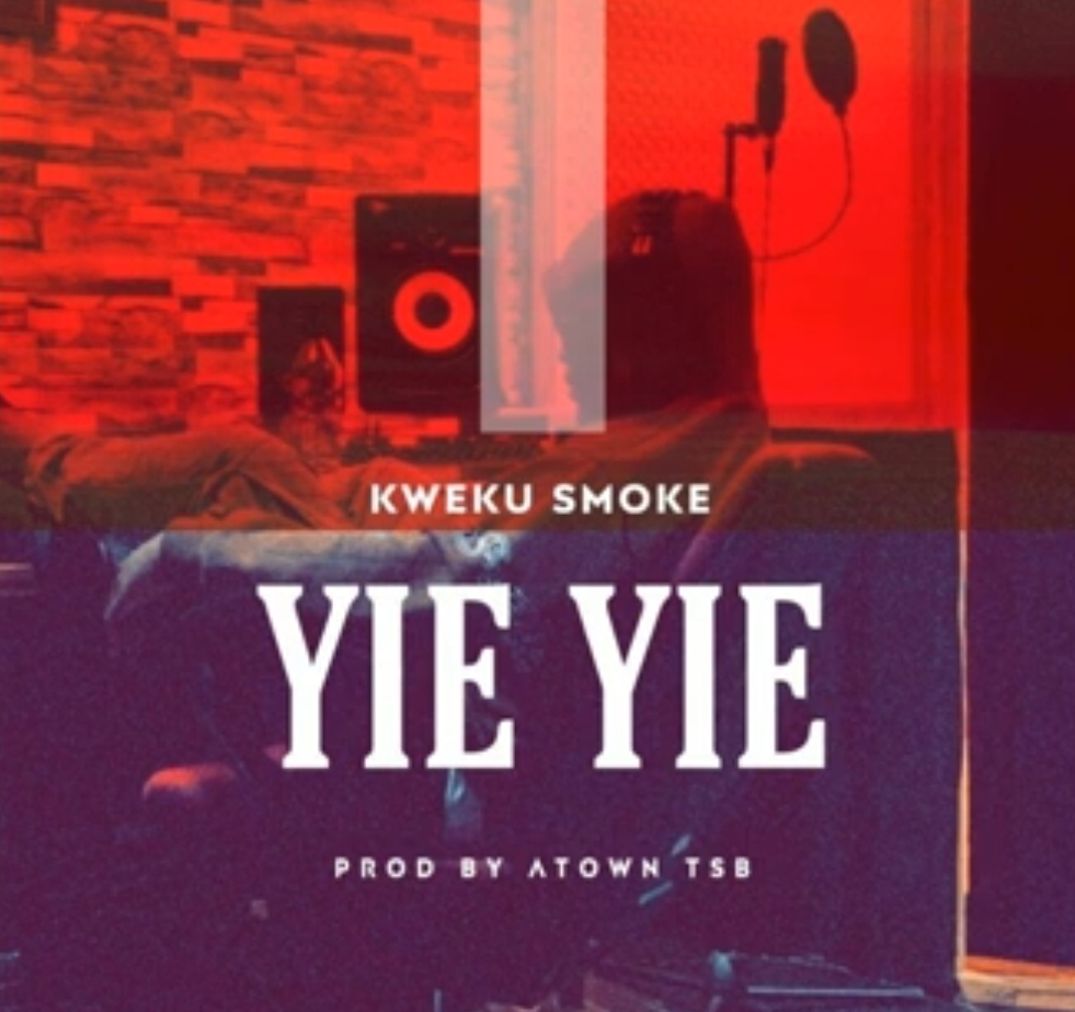 Kweku Smoke - Yie Yie (Prod by Atown TSB)