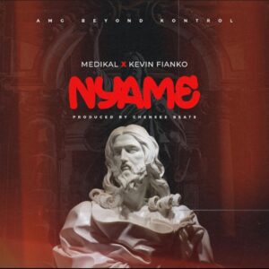 Medikal - Nyame ft. Kevin Fianko (Prod by Chensee Beatz)