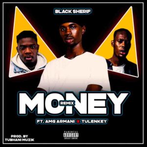 Black Sherif - Money (Remix) Ft. Tulenkey & AMG Armani 