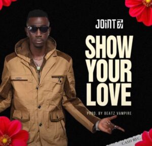 Joint 77 - Show Your Love (Prod by Beatz Vampire)