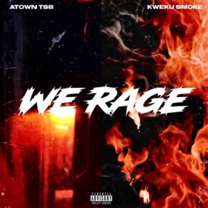 Kweku Smoke x Atown TSB - We Rage EP