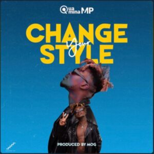 Quamina MP - Change Your Style (Prod by MOG)
