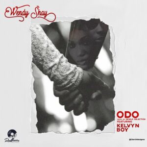 Wendy Shay - Odo ft. Kelvyn Boy 