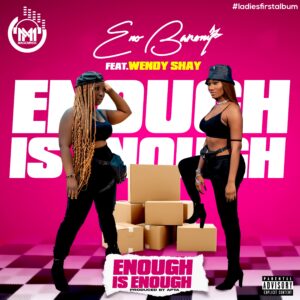 Eno Barony - Enough Is Enough ft. Wendy Shay 