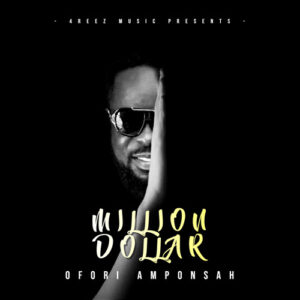 Ofori Amponsah - Million Dollar ft. Guru