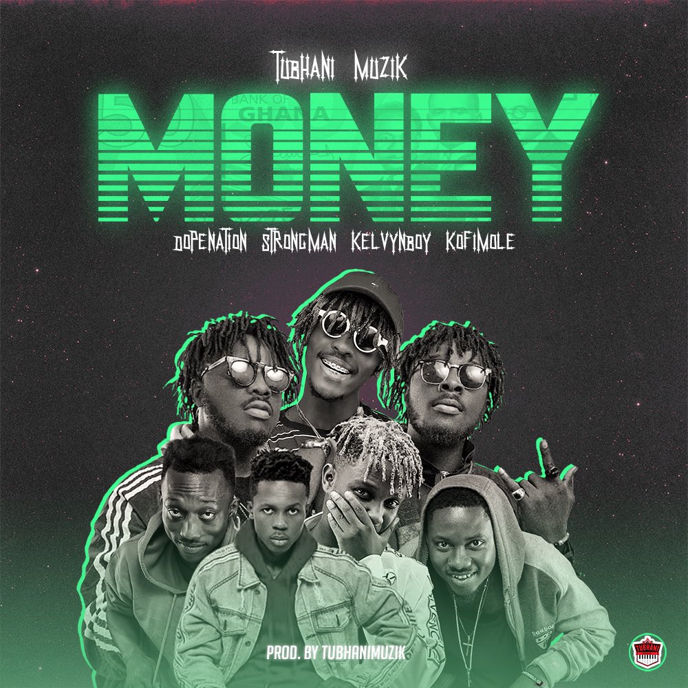 Tubhani Musik - Money ft. Strongman, Kelvyn Boy, Dopenation & Kofi Mole