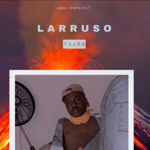 Larruso - Yaaro (Prod by TheOneBeatz)