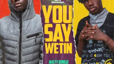 Nasty Bongo - You Say Wetin, Nasty Bongo x Osjeez- You Say Wetin