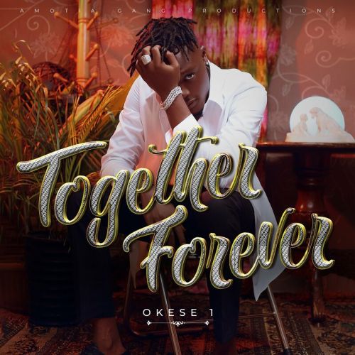 Okese1 Together Forever, Okese1 &#8211; Together Forever