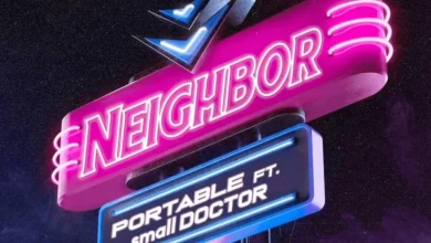 Portable – “Neighbor” ft. Small Doctor (Song)