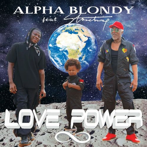Alpha Blondy - Love Power ft. Stonebwoy, Alpha Blondy &#8211; Love Power ft. Stonebwoy