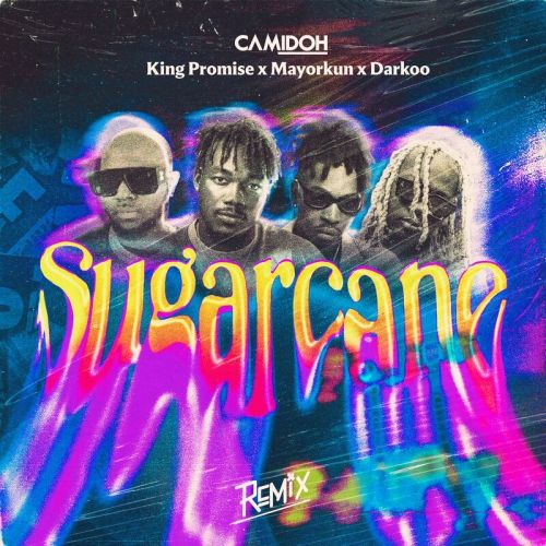 Camidoh King Promise Mayorkun Darkoo Sugarcane Remix, Camidoh &#8211; Sugarcane (Remix) ft. King Promise, Mayorkun &#038; Darkoo