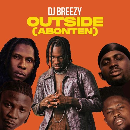DJ Breezy Outside (Abonten) Mugeez Black Sherif Kwesi Arthur (Extended Version), DJ Breezy &#8211; Outside (Abonten) ft. Mugeez, Black Sherif &#038; Kwesi Arthur (Extended Version)