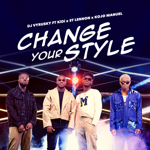 DJ Vyrusky Change Your Style KiDi Kojo Manuel St Lennon, DJ Vyrusky &#8211; Change Your Style ft. KiDi, Kojo Manuel &#038; St Lennon