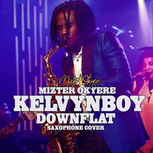 Kelvyn Boy - Down Flat Jazz Version, Kelvyn Boy &#8211; Down Flat (Jazz Version) (Prod. by Mizter Okyere)
