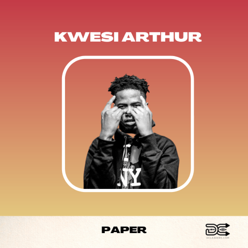 Kwesi Arthur Paper, Kwesi Arthur &#8211; Paper