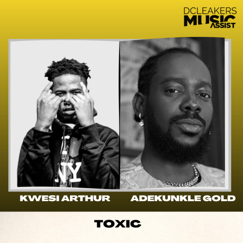 Kwesi Arthur Adekunle Gold Toxic mp3, Kwesi Arthur &#8211; Toxic ft. Adekunle Gold