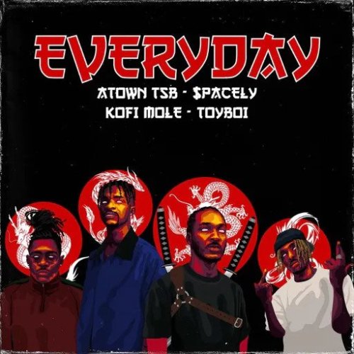 Atown TSB $pacely Toyboi Everyday Kofi Mole, Atown TSB – Everyday ft. $pacely, Kofi Mole & Toyboi