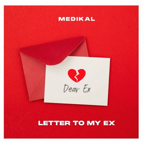 Medikal Letter To My Ex, Medikal &#8211; Letter To My Ex