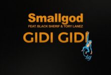 Smallgod Gidi Gidi Tory Lanez Black Sherif, Smallgod – Gidi Gidi ft. Tory Lanez & Black Sherif