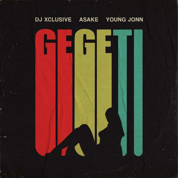 DJ Xclusive Asake Young Jonn Gegeti