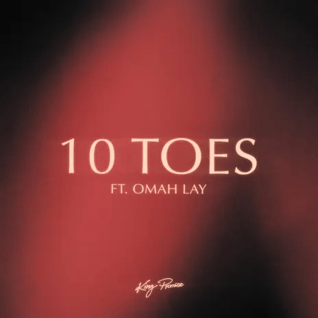 King Promise 10 Toes Omah Lay, King Promise &#8211; 10 Toes ft. Omah Lay