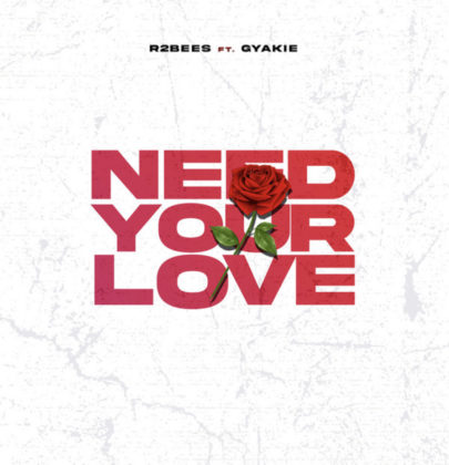 R2bees Gyakie Need Your Love Lyrics, Lyrics : R2Bees ft. Gyakie &#8211; Need Your Love