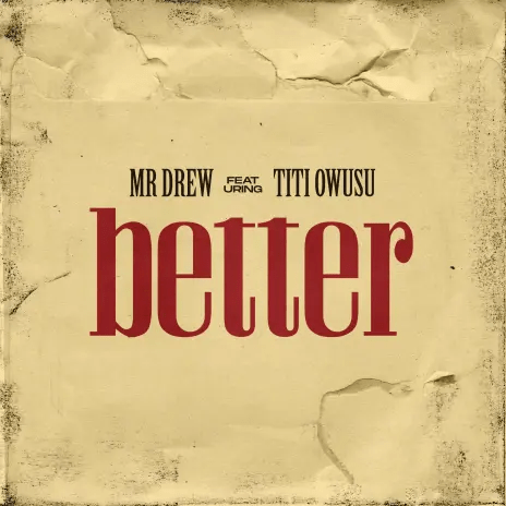 Mr. Drew Better Titi Owusu, Mr. Drew &#8211; Better ft. Titi Owusu