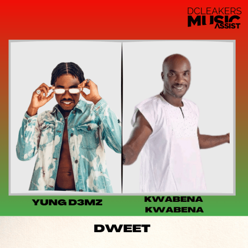 Yung D3mz Kwabena kwabena Dweet, Yung D3mz &#8211; Dweet ft. Kwabena Kwabena