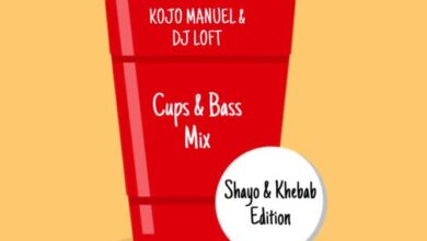 Dj Loft & Kojo Manuel – Cups & Bass Mix (Shayo & Khebab Edition)