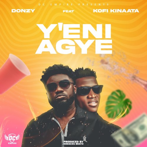Donzy Chaka – Yeni Agye ft. Kofi Kinaata