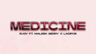 Eugy – Medicine ft. Maleek Berry & Ladipoe