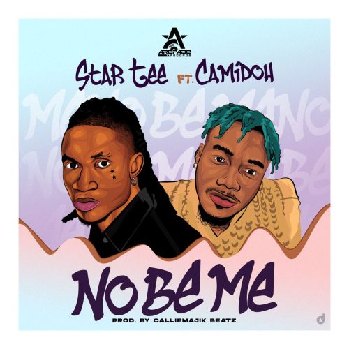 Star Tee – No Be Me feat. Camidoh