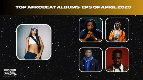 The 5 Best Afrobeat/Afropop Albums Of April 2023