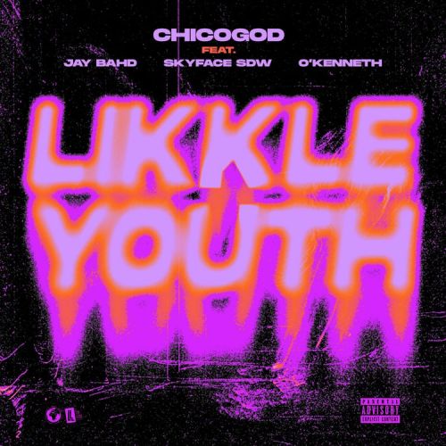 Chicogod – Likkle Youth ft. Jay Bahd, Skyface SDW and O’Kenneth